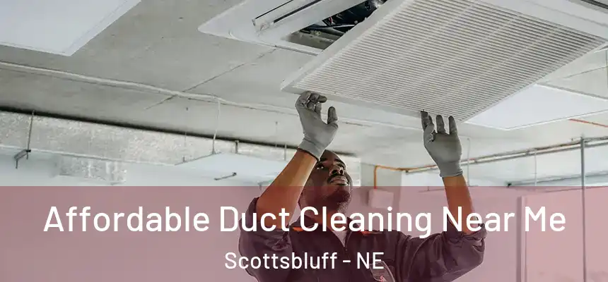  Affordable Duct Cleaning Near Me Scottsbluff - NE