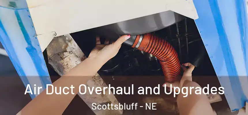  Air Duct Overhaul and Upgrades Scottsbluff - NE