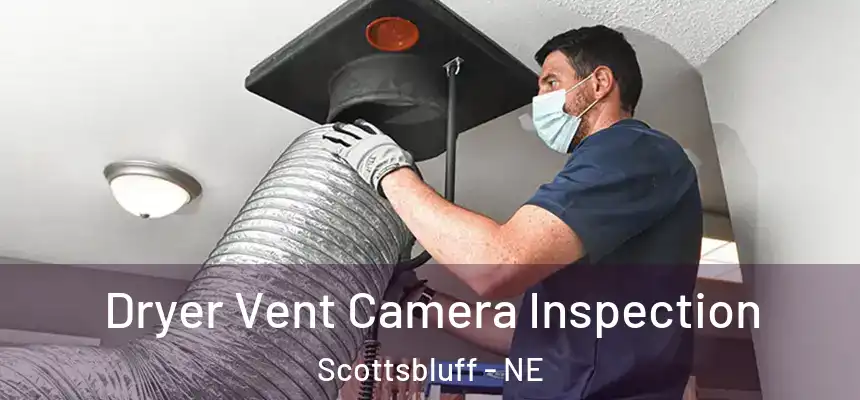  Dryer Vent Camera Inspection Scottsbluff - NE