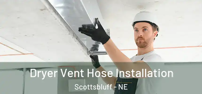  Dryer Vent Hose Installation Scottsbluff - NE