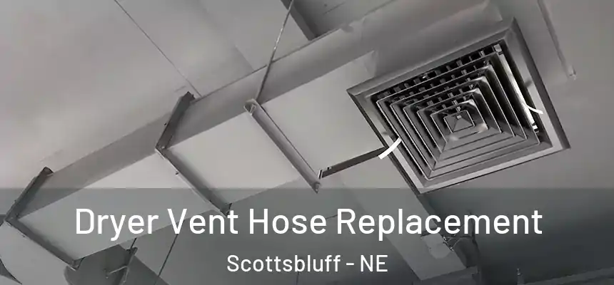  Dryer Vent Hose Replacement Scottsbluff - NE