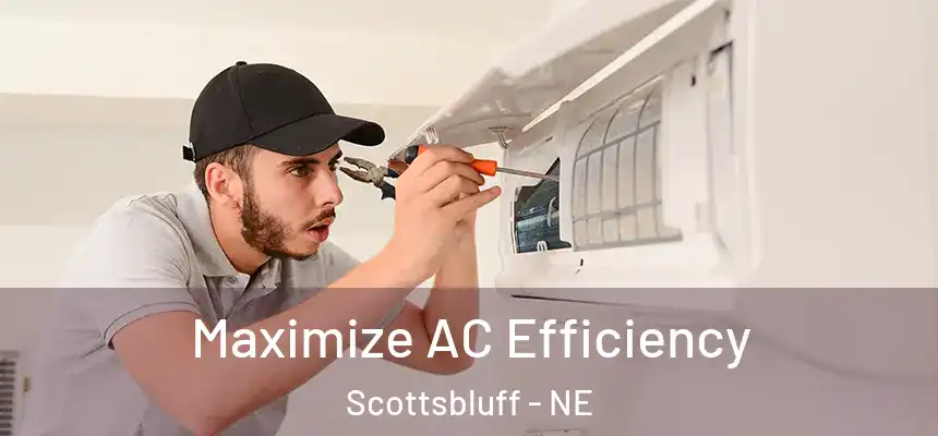  Maximize AC Efficiency Scottsbluff - NE