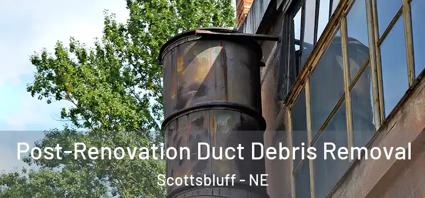  Post-Renovation Duct Debris Removal Scottsbluff - NE