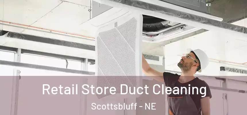  Retail Store Duct Cleaning Scottsbluff - NE