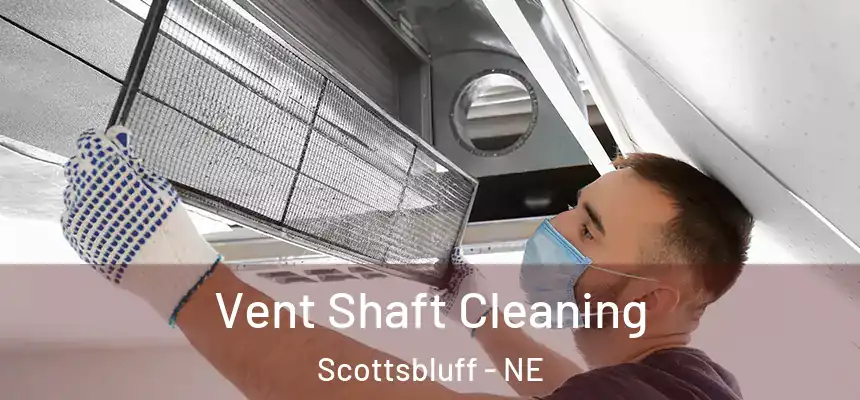  Vent Shaft Cleaning Scottsbluff - NE