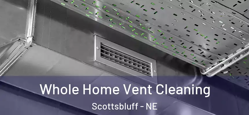  Whole Home Vent Cleaning Scottsbluff - NE
